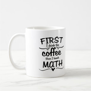 Café Taza del profesor de matemáticas - primero bebo e