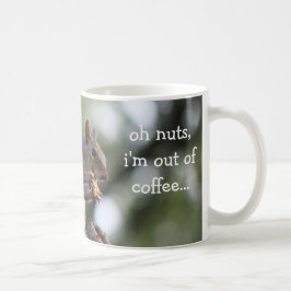 Café Taza divertida de la ardilla, oh las nueces, estoy