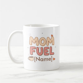 Café Taza Personalizada Combustible de Mamá