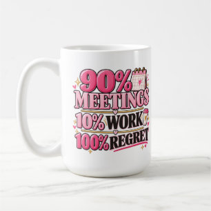 Café Taza rosa de 15 oz: 90% Reuniones 10% Trabajo 100%