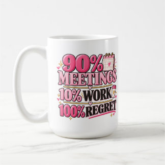 Café Taza rosa de 15 oz: 90% Reuniones 10% Trabajo 100%