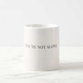Café Taza Tú No Estás Solo – Taza de Apoyo y Reafirmaci