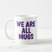 Taza “We Are All Mugs” – Taza de Cerámica Divertid