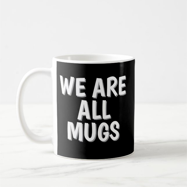 Café Taza “We Are All Mugs” – Taza de Cerámica Divertid (Izquierda)