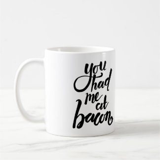 Café Usted me tenía en el tocino - taza divertida de la