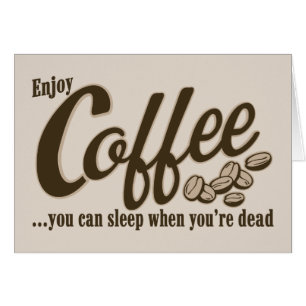 Café usted puede dormir cuando usted es muerto