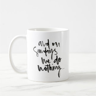 Café "Y en la taza blanca clásica de domingos… "-