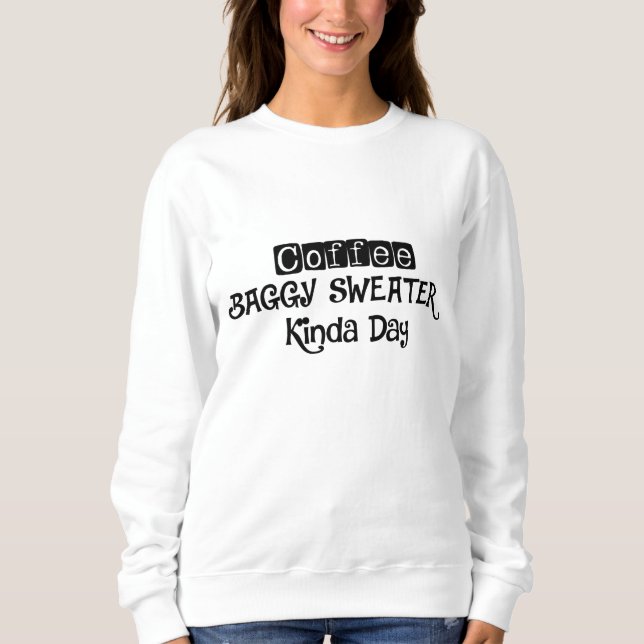 Café y suéter agobiante Camisas sudaderas del Día  (Anverso)