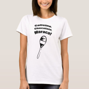 ¡Cafeína, chocolate, Maraca! Camiseta de la muñ
