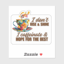 "Caffeinate y esperanza para lo mejor" Pegatina de