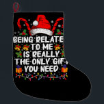 Calcetín Navideño Grande Estar Relacionado Conmigo Es Realmente El Único Re<br><div class="desc">Estar Relacionado Conmigo Es Realmente El Único Regalo Que Necesitas</div>