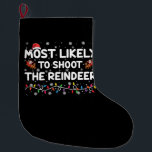 Calcetín Navideño Grande Lo Más Probable Es Dispararle A Navidades De Famil<br><div class="desc">Lo Más Probable Es Dispararle A Navidades De Familias De Renos</div>