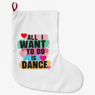 Calcetín Navideño Grande Todo lo que quiero hacer es bailar - Bailarín aman