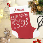 Calcetín Navideño Pequeño Estimado Santa Define Good Cute Funny<br><div class="desc">Querido Santa Define,  buenos y graciosos Navidades pequeños que se levantan</div>