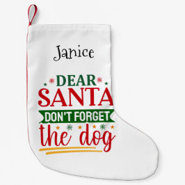 Calcetín Navideño Pequeño Querido Santa, no te olvides del perro