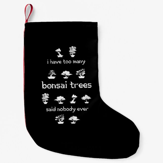 Calcetín Navideño Pequeño Tengo demasiados árboles bonsai (regalo gracioso) (Anverso)
