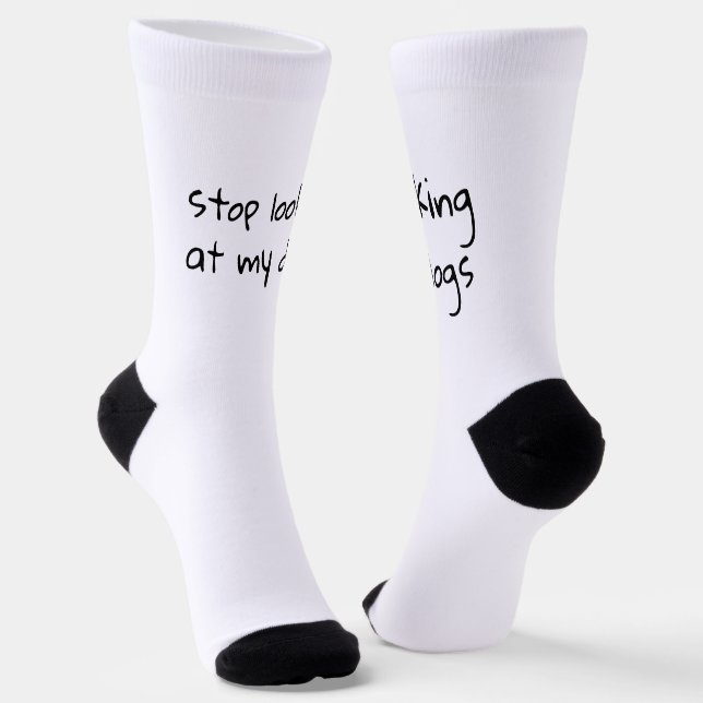 Calcetines Stop Looking at my Dogs | Funny Socks (Angular)