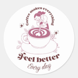 Calcomanía de Café Hace que Todo se Sienta Mejor