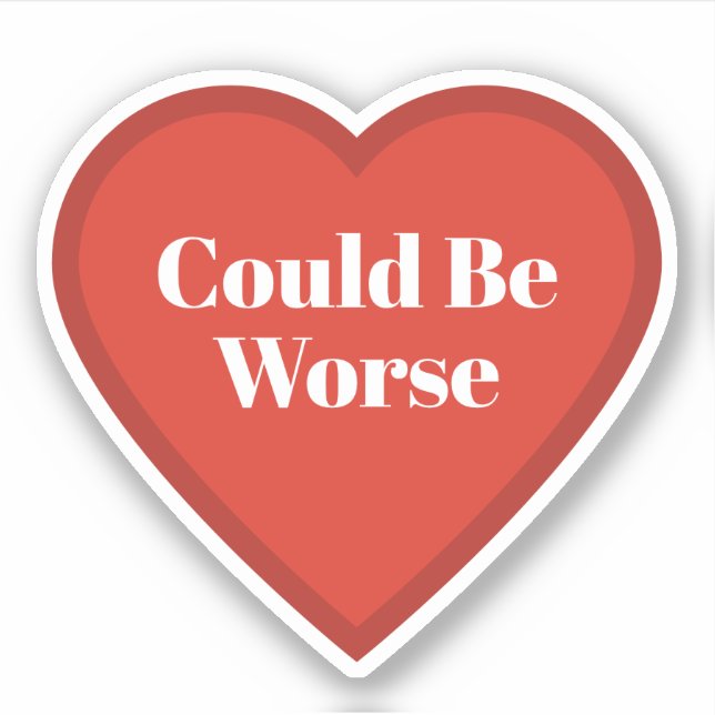 Calcomanía de corazón que podría estar peor - Calc (Anverso)