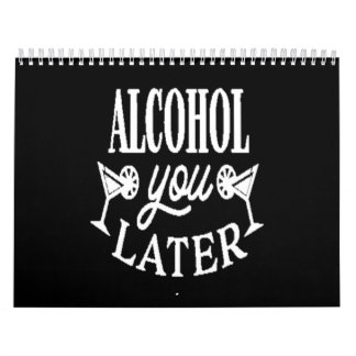 Calendario Alcohol you later