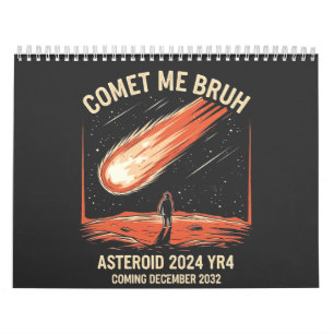 Calendario Comet Me Bruh Funny ASTEROID 2024 YR4