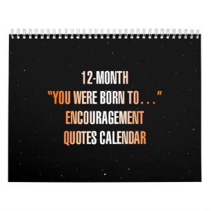 Calendario "Fuiste nacido para..." Frases de ánimo