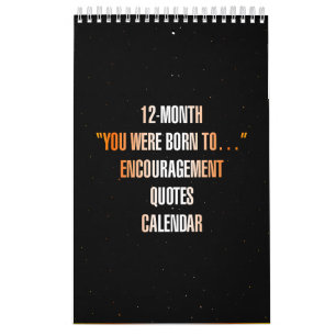 Calendario "Fuiste nacido para..." Frases de ánimo