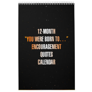 Calendario "Fuiste nacido para..." Frases de ánimo