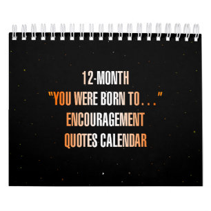 Calendario "Fuiste nacido para..." Frases de ánimo