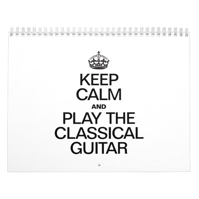 CALENDARIO MANTENGA LA CALMA Y REPRODUZCA LA GUITARRA CLÁSICA (Tapa)