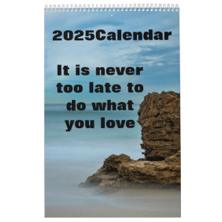 Calendario Nunca es demasiado tarde para hacer lo que amas en