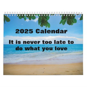 Calendario Nunca es demasiado tarde para hacer lo que amas en