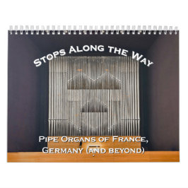 Calendario Stops Along the Way - Pipe Organ calendar