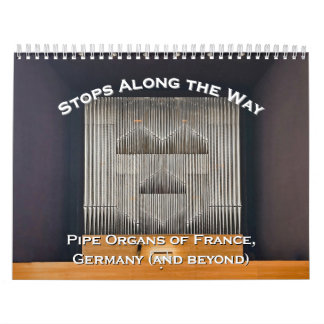 Calendario Stops Along the Way - Pipe Organ calendar