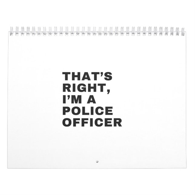 CALENDARIO THAT'S RIGHT, I'M A POLICE OFFICER (Tapa)