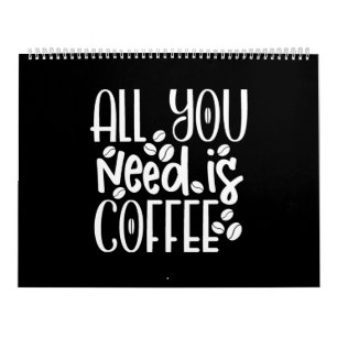 Calendario todo lo que necesitas es café