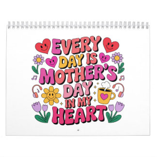 Calendario Todos los Días Son el Día de la Madre en Mi Corazó