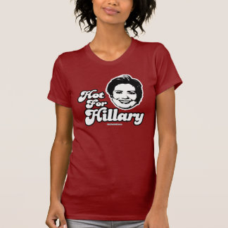 Caliente para la camiseta de Hillary
