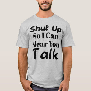 "Cállate para que te oiga hablar". Camiseta
