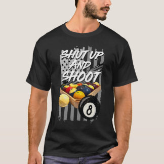 Cállate y dispara la camiseta Billiard 8 Ball Pool