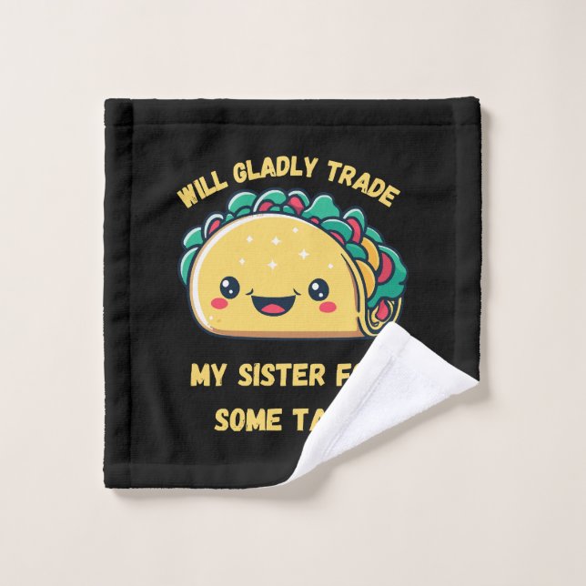 Cambiaré a mi hermana por tacos (Toallita)