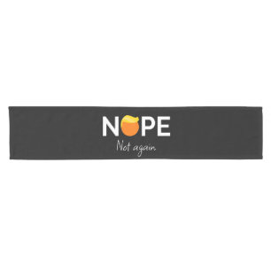 Camino De Mesa Corto Anti-Trump - Nope, No Otra Vez I