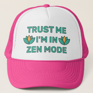 Camionero Confía en Mí - Estoy en Modo Zen™ Gorra de Camione