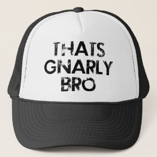 Camionero Ése es gorra Gnarly de Bro