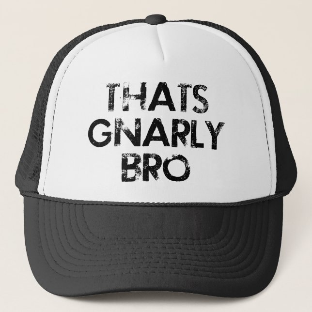Camionero Ése es gorra Gnarly de Bro (Anverso)