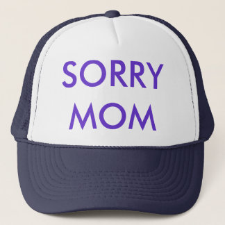 CAMIONERO GORRA DE MODA, SORRY MOM