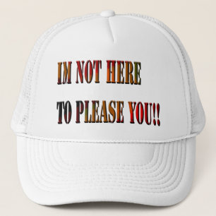Camionero ¡¡¡No Estoy Aquí Para Gustarte!!, Gorra De Camione