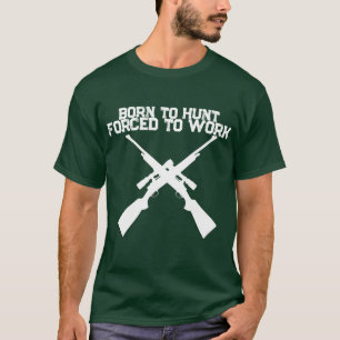 Camisa de Caza Nacido para Cazar Forzado a Trabaja