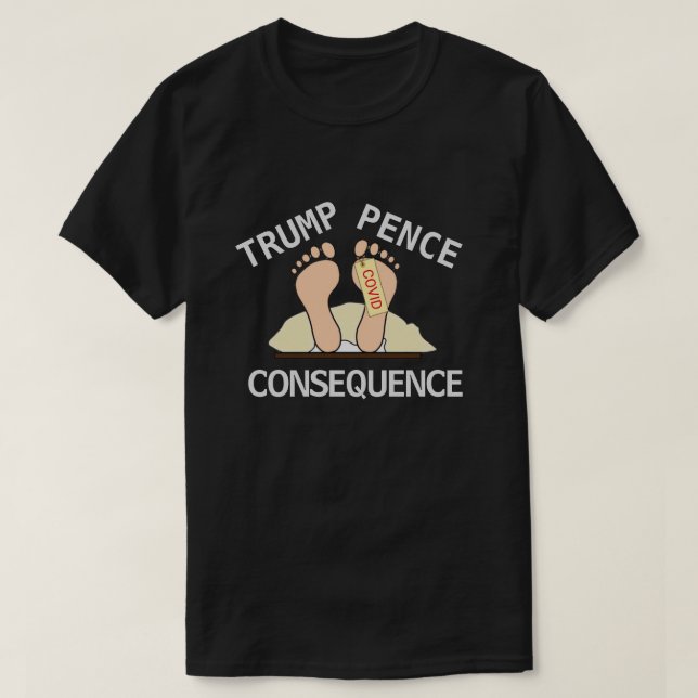 Camisa de Consecuencia de Trump Pence (Diseño del anverso)