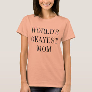 Camisa de la mamá de Okayest del mundo